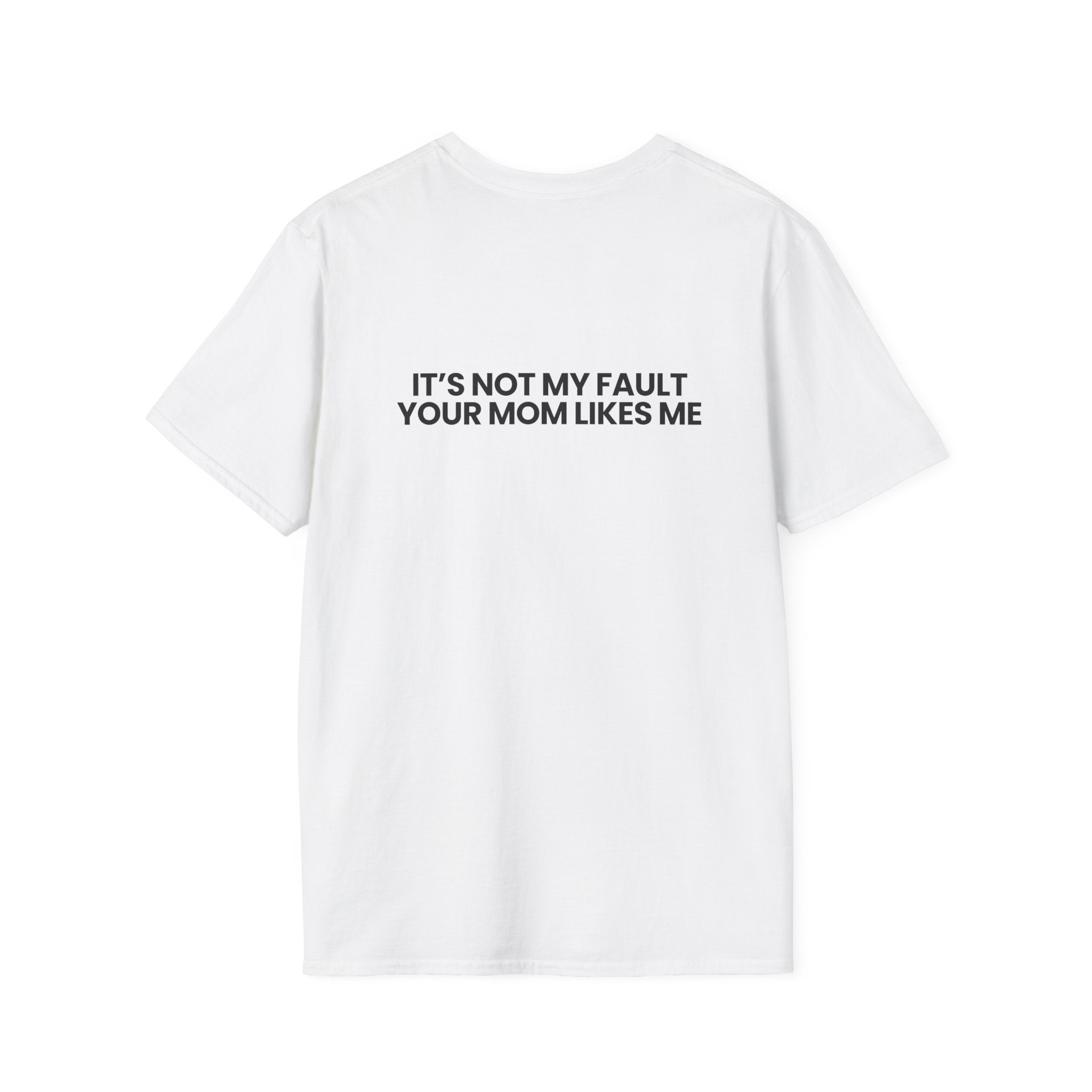 It’s Not My Fault Your Mom Likes Me