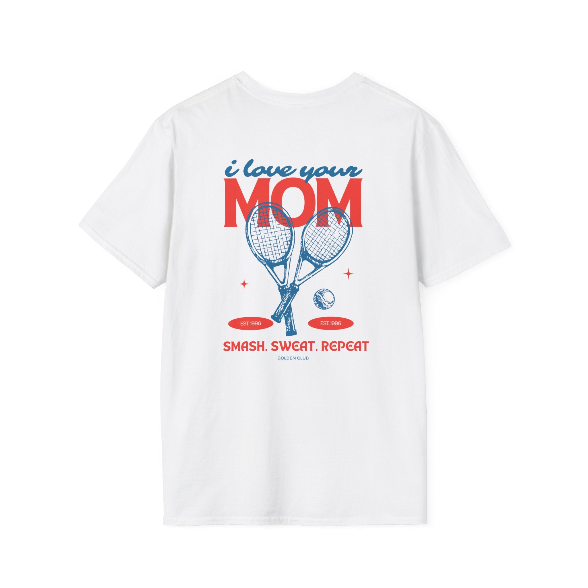 T-Shirt — "I Love Your Mom" Tennis Graphic Tee (Smash, Sweat, Repeat)