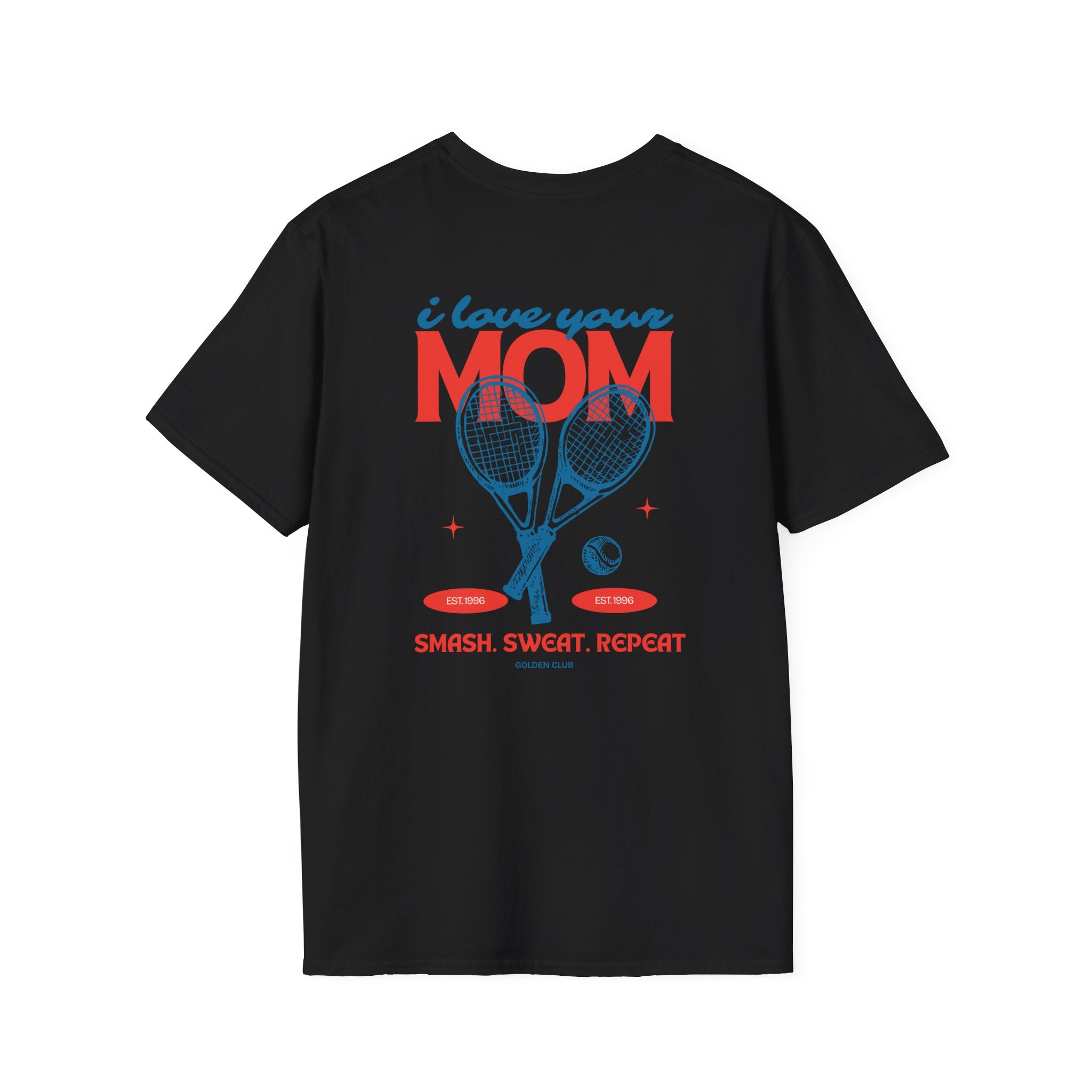 T-Shirt — "I Love Your Mom" Tennis Graphic Tee (Smash, Sweat, Repeat)