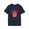 Love Your Mom T-Shirt — Red Flame Graphic Back Tee