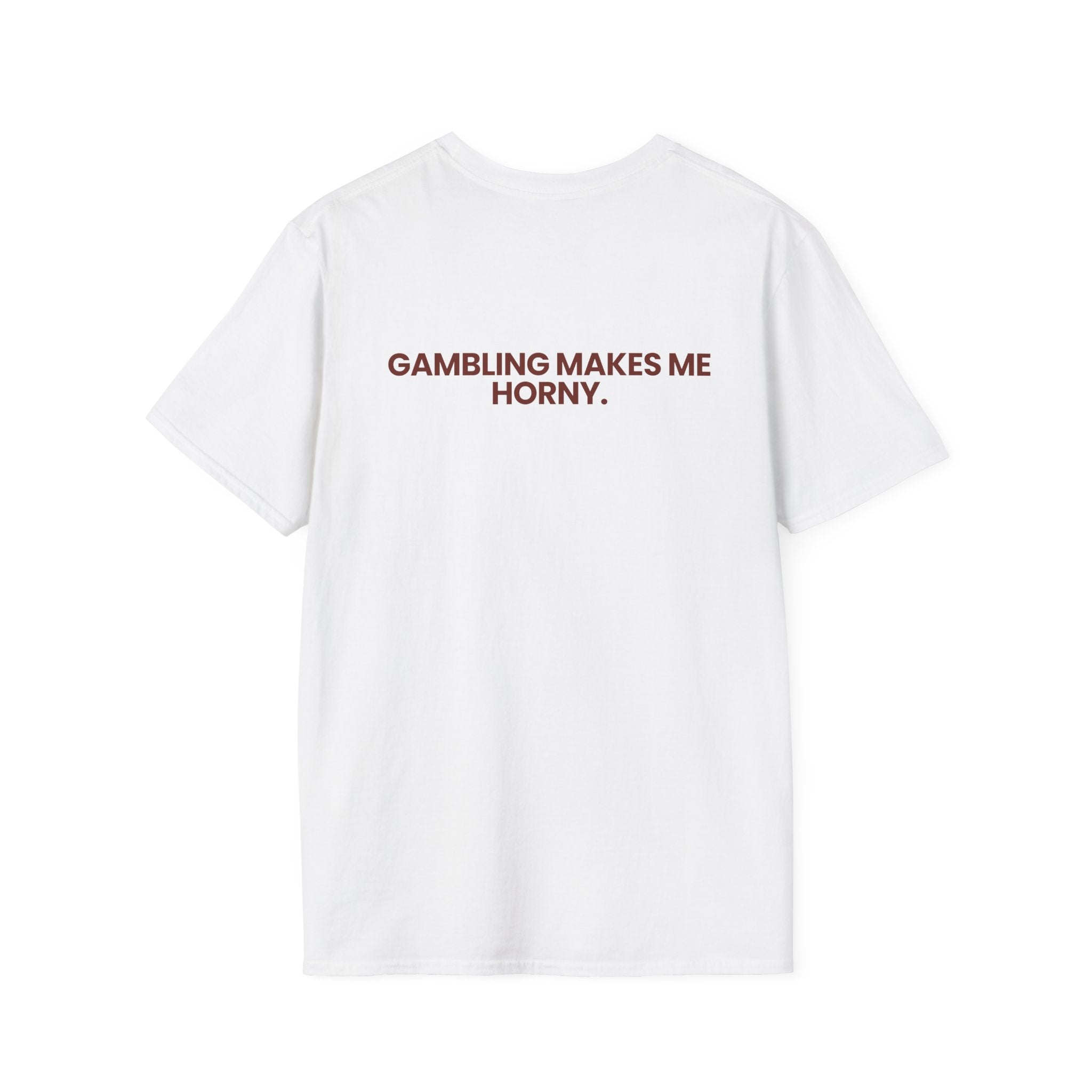 Gambling makes me horny.